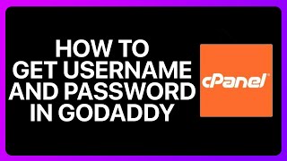 How To Get cPanel Username And Password In GoDaddy Tutorial