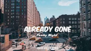 DJ VIRAL TIKTOK !!! - Already Gone - Awan Axello Remix - ( Funky Night ) New 2022