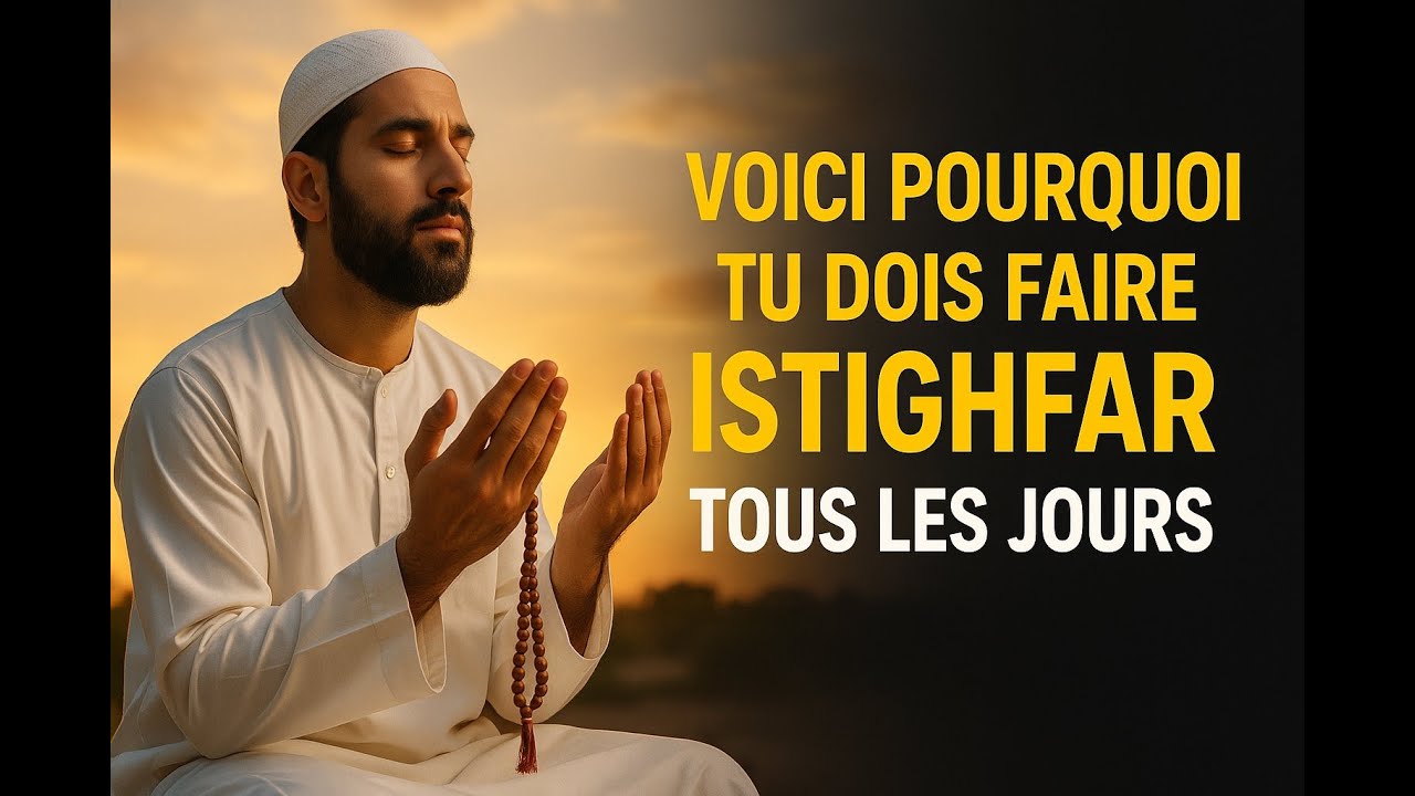 Voici pourquoi tu dois faire istighfar tous les jours – sans exception/ISLAM