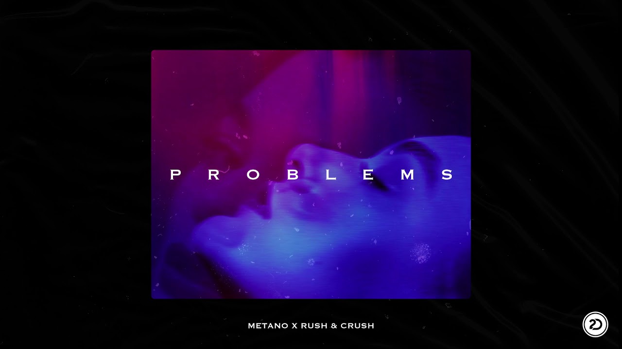 Watch Metano x Rush & Crush - Problems (Official Audio) on YouTube Watch Metano x Rush & Crush - Problems (Official Audio) on YouTube