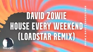 David Zowie - House Every Weekend (Loadstar Remix)