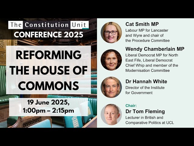 Watch Constitution Unit Conference 2025: Reforming the House of Commons on YouTube.