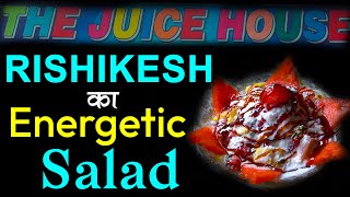 ऋषिकेश का फेमस एनर्जी वाला सलाद The Juice House from Rishikesh | Street Food - Juice &amp; Salad