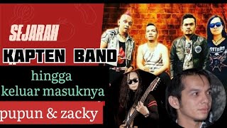 kisah  || KAPTEN BAND || hingga keluar masuknya personil