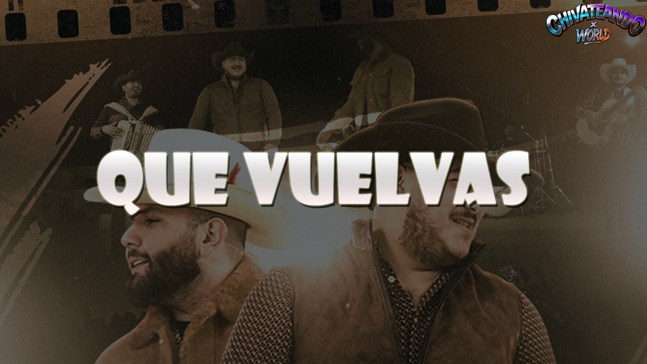 Carin Leon x Grupo Frontera - QUE VUELVAS ( Lyrics)