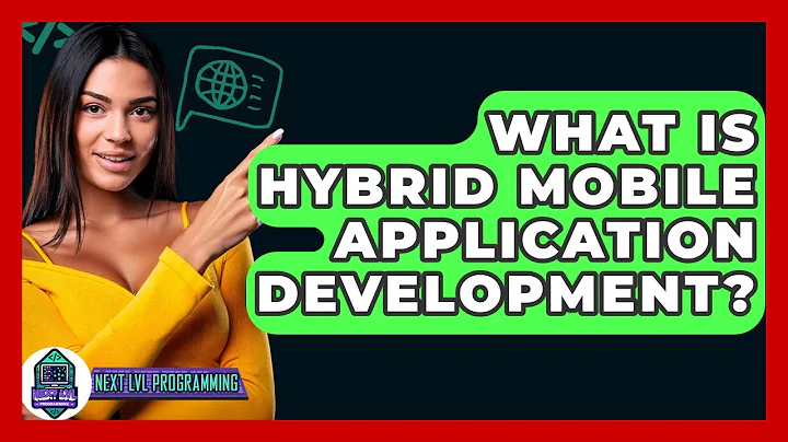 What Is Hybrid Mobile Application Development? - Next LVL Programming