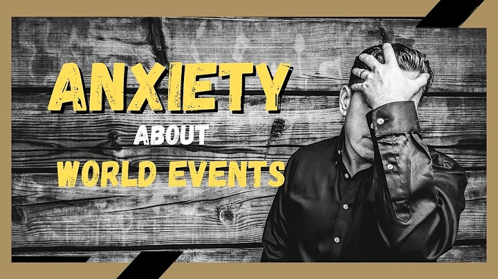 Anxiety About World Events