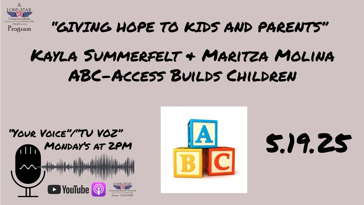 5.19.25 - “GIVING HOPE TO KIDS AND PARENTS” - Your Voice on Lone Star Community Radio