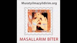 Video thumbnail of "Murat Yılmazyıldırım - Masallarım Biter"