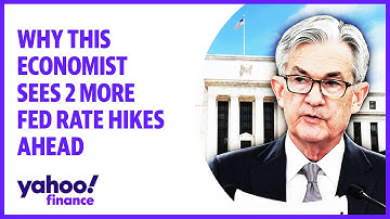 Economist explains why she sees two more Fed rate hikes ahead