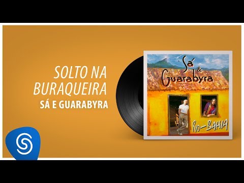 Sá & Guarabyra - Solto Na Buraqueira (Álbum "Rio-Bahia") [Áudio Oficial]