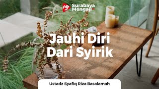 Riyadhush Shalihin Bab 51: Jauhi Diri Dari Syirik - Ustadz Dr. Syafiq Riza Basalamah, MA.
