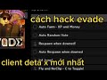 Cách hack evade và client deta x mới nhất