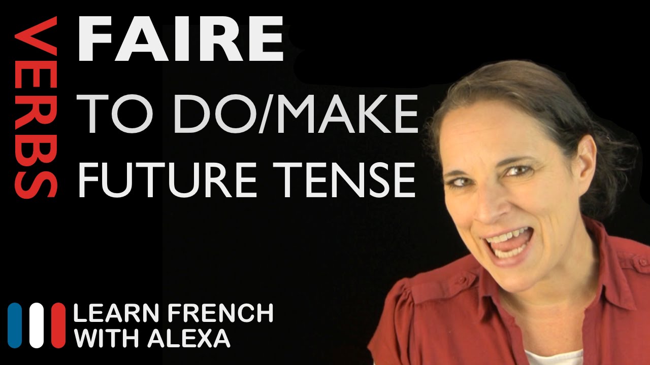 Faire (to do/make) — Future Tense (French verbs conjugated by Learn French With Alexa)
