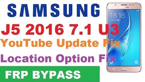 SAMSUNG J510F/FN FRP Bypass Android 7.1 U3 Binary3 2020 YouTube Update & Location Option Missing Fix