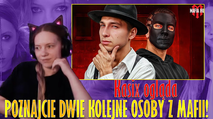 Kasix ogląda  POZNAJCIE DWIE KOLEJNE OSOBY Z MAFII! (MAFIA IRL ODC 2)