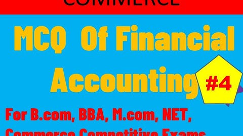 MCQ of Financial accounting |100 most important commerce MCQ | B.com | M.com| NET