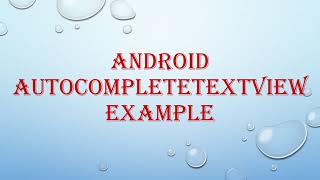 Android AutoCompleteTextView Example | Android Studio | AutoCompleteTextView Example