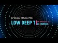 LOW DEEP T, SPECIAL HIGH QUALITY HOUSE MIX, 124 BPM, by DJ Xorzemar