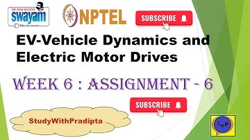 EV-Vehicle dynamics and electric motor drives week 6 assignment 6 answers nptel swayam 2024