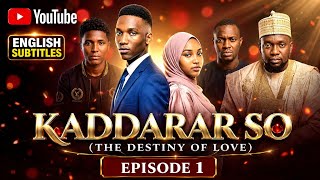Kaddarar so 🌹 episode 1 | Destiny of Love Ep 1.  