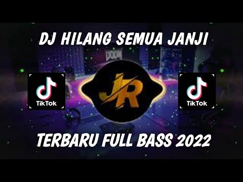 DJ Hilang Semua janji terbaru full BASS viral tiktok 2022