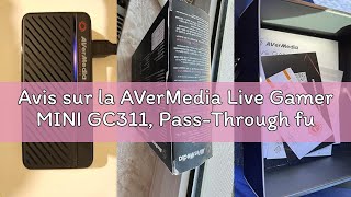 Avis sur la AVerMedia Live Gamer MINI GC311, Pass-Through full HD 1080p60, Carte de capture de jeu U