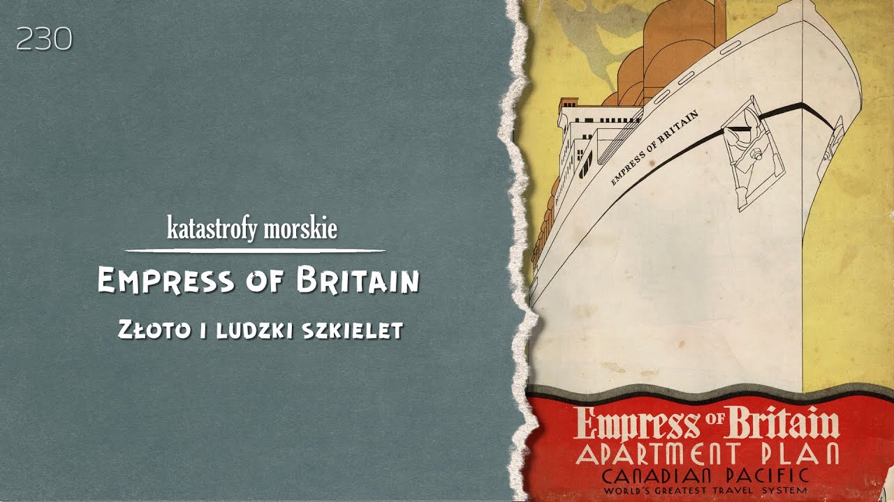 Katastrofy Morskie. Epizod 230. Empress of Britain. Złoto i ludzki szkielet.