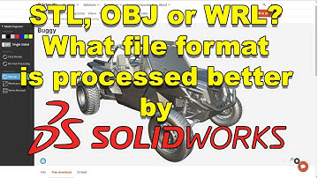 SolidWorks - 3D scan optimal file format STL OBJ or WRL