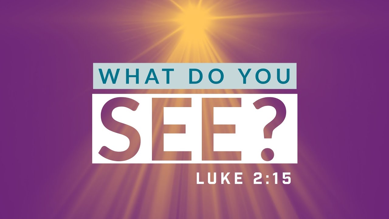 What Do You See | Redeemer Baptist Church