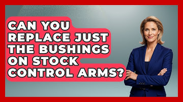 Can You Replace Just The Bushings On Stock Control Arms? - Big Truck Lovers