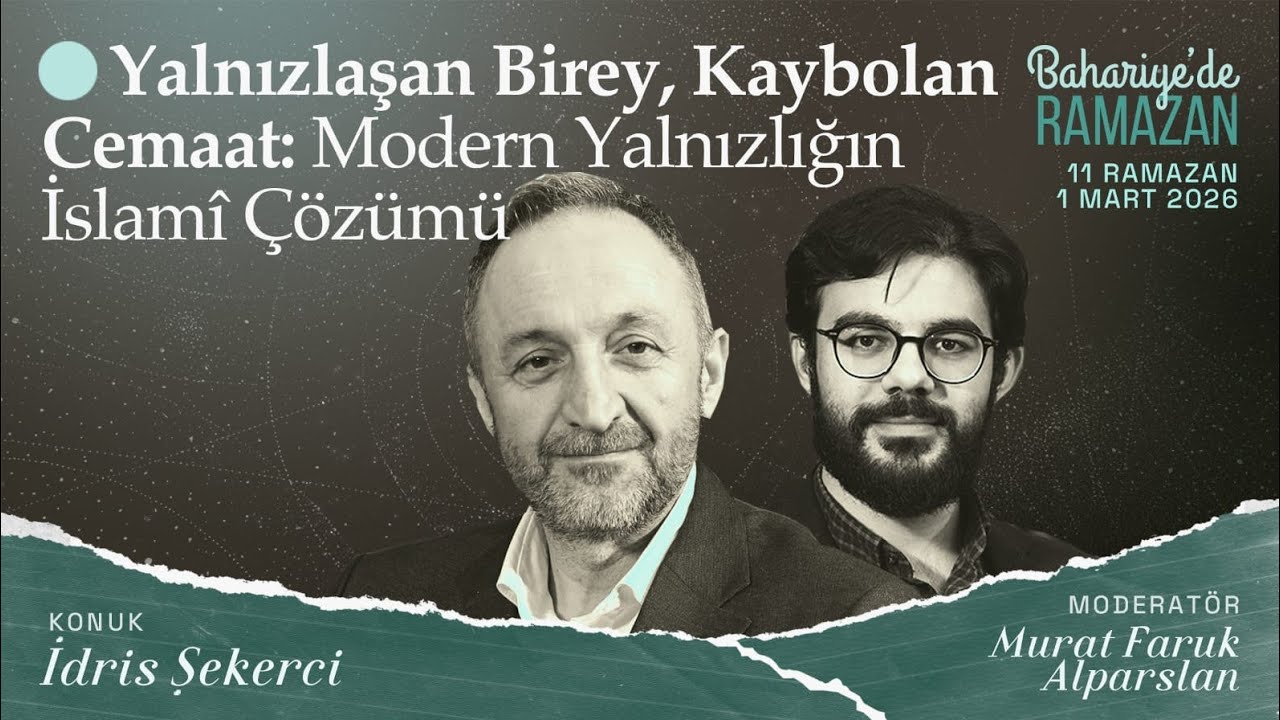 Modern Yalnızlığın İslamî Çözümü | İdris Şekerci | Bahariye'de Ramazan