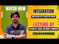 INTEGRATION| METHOD OF SUBSTITUTIONS| CLASS 11 &amp;12| H.S| ISC | CBSE| NCERT 