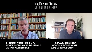 The Shifting Narratives in the Vietnam War with Historian Pierre Asselin