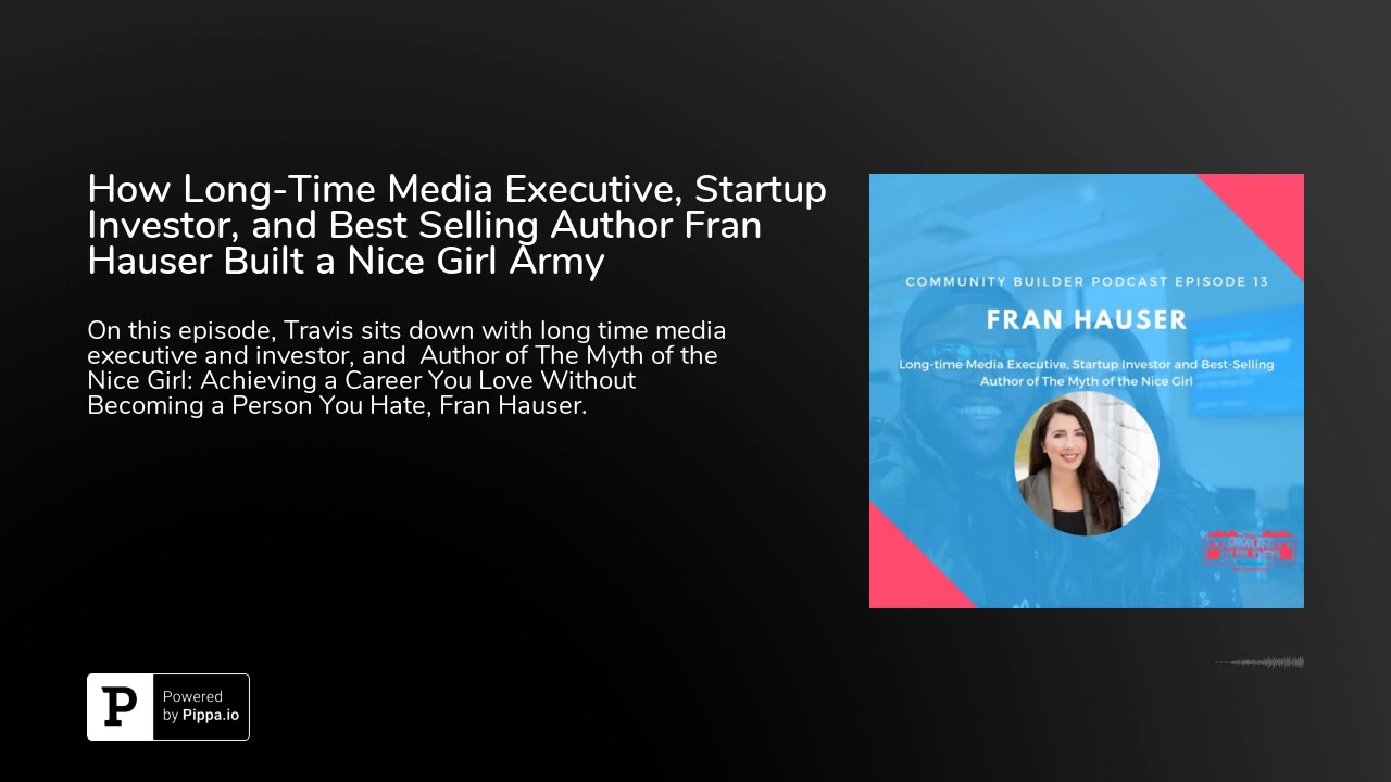 How Long-Time Media Executive, Startup Investor, and Best Selling Author Fran Hauser Built a Nice...