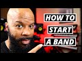 Want To Start A Band? Here's How...