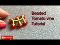 Beaded tomato vine tutorial!