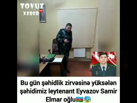 Şəhid Eyvazov Samir Elmar oğlu. Ruhun şad olsun şəhidim.