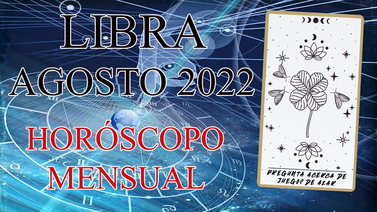 LIBRA AGOSTO 2022 HORÓSCOPO MENSUAL YouTube