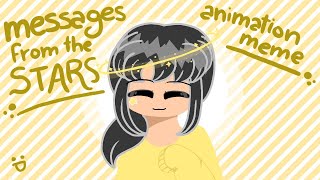 Messages from the Stars | OCs | Animation Meme | Stress-Relief