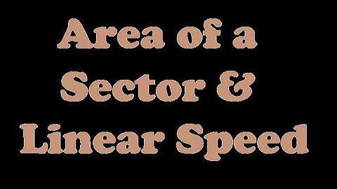 Area of a Sector of a Circle/Linear Speed of an Object Traveling in Circular Motion [6.1-3]