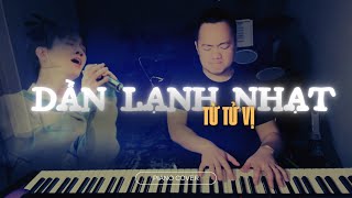 Dần lạnh nhạt (慢冷) - Từ Tử Vị ( Thanh xuân có bạn 3 )