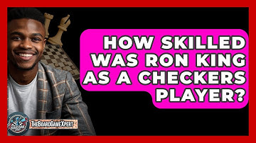 How Skilled Was Ron King As A Checkers Player? - The Board Game Xpert
