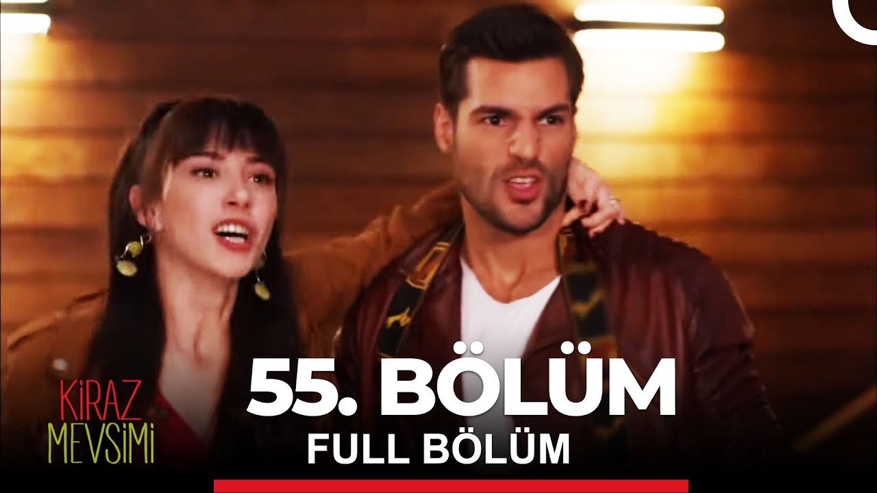Kiraz Mevsimi 55. Bölüm