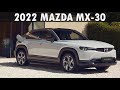 Introducing 2022 Mazda MX-30 — A New Spark of Innovation by Mazda