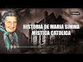 HISTORIA DE LA VIDENTE CATOLICA MARIA SIMMA QUE VE A LAS ALMAS O ANIMAS DEL PURGATORIO