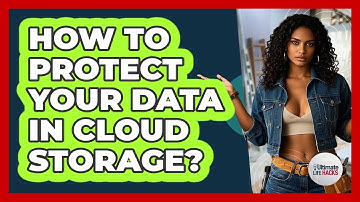 How To Protect Your Data In Cloud Storage?