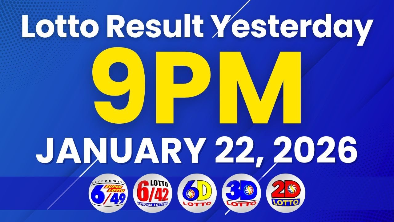 Lotto Result Yesterday 9PM January 22, 2026 | 3D Result Yesterday | EZ2 Result Yesterday