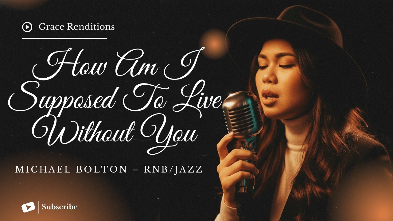 How Am I Supposed To Live Without You - Michael Bolton- Female RNB/Jazz Cover (Lyric Video)