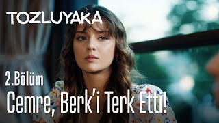 Cemre, Berk'i terk etti! - Tozluyaka 2. Bölüm